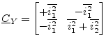 $\displaystyle \underline{C}_Y = \begin{bmatrix}+\overline{i_1^2} & -\overline{i_1^2}\\ -\overline{i_1^2} & \overline{i_1^2} + \overline{i_2^2}\\ \end{bmatrix}$