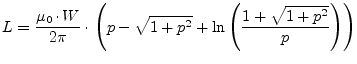 $\displaystyle L = \dfrac{\mu_0\cdot W}{2\pi}\cdot\left(p - \sqrt{1 + p^2} + \ln{\left(\dfrac{1 + \sqrt{1 + p^2}}{p}\right)}\right)$