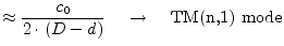 $\displaystyle \approx \dfrac{c_0}{2\cdot\left(D - d\right)} \;\;\;\;\rightarrow\;\;\;\; \textrm{TM(n,1) mode}$