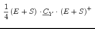 \fbox{$\dfrac{1}{4} \left(E + S\right)\cdot \underline{C}_Y\cdot \left(E + S\right)^{+}$}