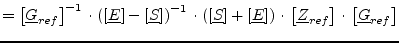 $\displaystyle = \left[ \underline{G}_{ref} \right]^{-1} \cdot \left( \left[\und...
...) \cdot \left[\underline{Z}_{ref}\right] \cdot \left[\underline{G}_{ref}\right]$