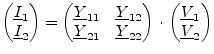 $\displaystyle \begin{pmatrix}\underline{I}_{1}\\ \underline{I}_{2} \end{pmatrix...
...atrix} \cdot \begin{pmatrix}\underline{V}_{1}\\ \underline{V}_{2} \end{pmatrix}$