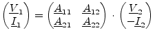 $\displaystyle \begin{pmatrix}\underline{V}_{1}\\ \underline{I}_{1} \end{pmatrix...
...trix} \cdot \begin{pmatrix}\underline{V}_{2}\\ -\underline{I}_{2} \end{pmatrix}$