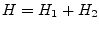 $ H = H_{1} + H_{2}$