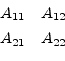 \begin{displaymath}\begin{array}{cc}A_{11}&A_{12}\vspace{4pt}\\ A_{21}&A_{22}\end{array}\end{displaymath}