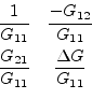\begin{displaymath}\begin{array}{cc}\dfrac{1}{G_{11}}&\dfrac{-G_{12}}{G_{11}}\vs...
...t}\\ \dfrac{G_{21}}{G_{11}}&\dfrac{\Delta G}{G_{11}}\end{array}\end{displaymath}