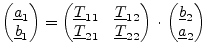$\displaystyle \begin{pmatrix}\underline{a}_{1}\\ \underline{b}_{1} \end{pmatrix...
...atrix} \cdot \begin{pmatrix}\underline{b}_{2}\\ \underline{a}_{2} \end{pmatrix}$
