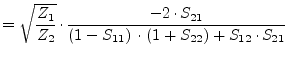 $\displaystyle = \sqrt{\dfrac{Z_1}{Z_2}}\cdot \dfrac{-2\cdot S_{21}}{\left(1 - S_{11}\right)\cdot \left(1 + S_{22}\right) + S_{12}\cdot S_{21}}$