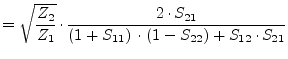 $\displaystyle = \sqrt{\dfrac{Z_2}{Z_1}}\cdot \dfrac{2\cdot S_{21}}{\left(1 + S_{11}\right)\cdot \left(1 - S_{22}\right) + S_{12}\cdot S_{21}}$
