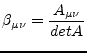$\displaystyle \beta_{\mu\nu} = \frac{A_{\mu\nu}}{det A}$