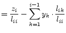 $\displaystyle = \frac{z_{i}}{l_{ii}} - \sum_{k=1}^{i-1} y_{k}\cdot \frac{l_{ik}}{l_{ii}}$