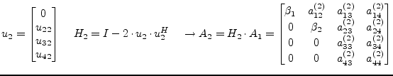 $\displaystyle u_2 = \begin{bmatrix}0\\ u_{22}\\ u_{32}\\ u_{42} \end{bmatrix} \...
...a_{33}^{(2)} & a_{34}^{(2)}\\ 0 & 0 & a_{43}^{(2)} & a_{44}^{(2)} \end{bmatrix}$