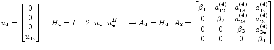 $\displaystyle u_4 = \begin{bmatrix}0\\ 0\\ 0\\ u_{44} \end{bmatrix} \;\;\;\; H_...
...{24}^{(4)}\\ 0 & 0 & \beta_3 & a_{34}^{(4)}\\ 0 & 0 & 0 & \beta_4 \end{bmatrix}$