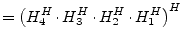 $\displaystyle = \left(H^H_4\cdot H^H_3\cdot H^H_2\cdot H^H_1\right)^H$