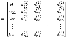 $\displaystyle = \begin{bmatrix}\boldsymbol{\beta_1} & a_{12}^{(1)} & a_{13}^{(1...
...\ u_{n1} & a_{n2}^{(1)} & a_{n3}^{(1)} & \cdots & a_{nn}^{(1)} \\ \end{bmatrix}$