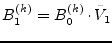 $\displaystyle B^{(k)}_1 = B^{(k)}_0 \cdot \tilde{V}_1$