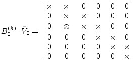 $\displaystyle B^{(k)}_2 \cdot \tilde{V}_2 = \begin{bmatrix}\times & \times & 0 ...
...\\ 0 & 0 & 0 & 0 & \times & \times\\ 0 & 0 & 0 & 0 & 0 & \times\\ \end{bmatrix}$