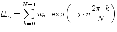 $\displaystyle \underline{U}_n =
\sum_{k=0}^{N-1} u_k\cdot \exp\left( -j\cdot n\frac{2\pi\cdot k}{N} \right)$