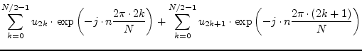 $\displaystyle \sum_{k=0}^{N/2-1} u_{2k}\cdot
\exp\left( -j\cdot n\frac{2\pi\cdo...
...0}^{N/2-1} u_{2k+1}\cdot
\exp\left( -j\cdot n\frac{2\pi\cdot (2k+1)}{N} \right)$