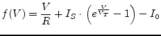 $\displaystyle f(V) = \dfrac{V}{R} + I_{S}\cdot \left(e^{\frac{V}{V_{T}}} - 1\right) - I_{0}$