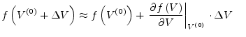$\displaystyle f\left(V^{(0)} + \Delta V\right) \approx f\left(V^{(0)}\right) + ...
...rtial f\left(V\right)}{\partial V}\right\vert _{V^{(0)}}\cdot \Delta V \;\;\;\;$