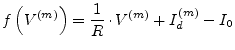 $\displaystyle f\left(V^{(m)}\right) = \dfrac{1}{R}\cdot V^{(m)} + I_{d}^{(m)} - I_{0}$
