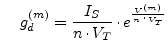 $\displaystyle \;\;\;\; g_{d}^{(m)} = \dfrac{I_{S}}{n\cdot V_{T}}\cdot e^{\frac{V^{(m)}}{n\cdot V_{T}}}$