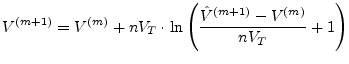 $\displaystyle V^{(m+1)} = V^{(m)} + n V_{T}\cdot \ln{\left(\dfrac{\hat{V}^{(m+1)} - V^{(m)}}{n V_{T}} + 1\right)}$