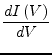$\displaystyle \dfrac{d I\left(V\right)}{dV}$