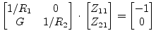 $\displaystyle \begin{bmatrix}1/R_1 & 0\\ G & 1/R_2 \end{bmatrix} \cdot \begin{bmatrix}Z_{11}\\ Z_{21} \end{bmatrix} = \begin{bmatrix}-1\\ 0 \end{bmatrix}$