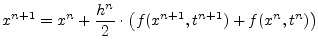 $\displaystyle x^{n+1} = x^n + \dfrac{h^n}{2}\cdot \left(f(x^{n+1}, t^{n+1}) + f(x^{n}, t^{n})\right)$