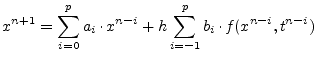 $\displaystyle x^{n+1} = \sum^p_{i=0} a_i\cdot x^{n-i} + h \sum^p_{i=-1} b_i\cdot f(x^{n-i}, t^{n-i})$