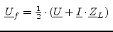 \fbox{$\underline{U}_f = \frac{1}{2}\cdot (\underline{U} + \underline{I}\cdot\underline{Z}_L)$}