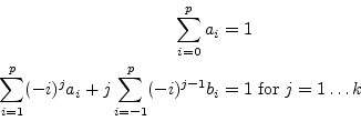\begin{displaymath}\begin{split}\sum^p_{i=0} a_i = 1\\ \sum^p_{i=1} (-i)^j a_i +...
...} (-i)^{j-1} b_i = 1 & \textrm{ for } j = 1\ldots k \end{split}\end{displaymath}