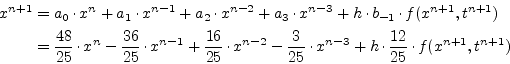 \begin{displaymath}\begin{split}x^{n+1} &= a_0\cdot x^{n} + a_1\cdot x^{n-1} + a...
...3} + h\cdot \dfrac{12}{25}\cdot f(x^{n+1}, t^{n+1}) \end{split}\end{displaymath}