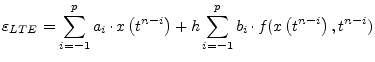 $\displaystyle \varepsilon_{LTE} = \sum^p_{i=-1} a_i\cdot x\left(t^{n-i}\right) + h \sum^p_{i=-1} b_i\cdot f(x\left(t^{n-i}\right), t^{n-i})$