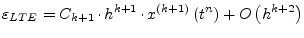 $\displaystyle \varepsilon_{LTE} = C_{k+1}\cdot h^{k+1}\cdot x^{(k+1)}\left(t^n\right) + O\left(h^{k+2}\right)$