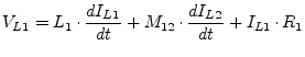 $\displaystyle V_{L1} = L_1\cdot\dfrac{d I_{L1}}{d t} + M_{12}\cdot\dfrac{d I_{L2}}{d t} + I_{L1}\cdot R_1$