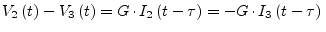 $\displaystyle V_2\left(t\right) - V_3\left(t\right) = G\cdot I_2\left(t - \tau\right) = -G\cdot I_3\left(t - \tau\right)\\ $