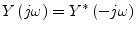 $\displaystyle Y\left(j\omega\right) = Y^*\left(-j\omega\right)$