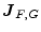 $ \boldsymbol{J}_{F,G}$