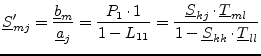 $\displaystyle \underline{S}'_{mj} = \dfrac{\underline{b}_{m}}{\underline{a}_{j}...
...}_{kj}\cdot \underline{T}_{ml}}{1 - \underline{S}_{kk}\cdot \underline{T}_{ll}}$