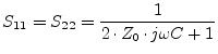 $\displaystyle S_{11} = S_{22} = \frac{1}{2\cdot Z_0\cdot j\omega C+1} \\ $