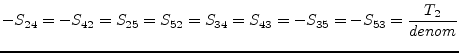 $\displaystyle -S_{24} = -S_{42} = S_{25} = S_{52} = S_{34} = S_{43} = -S_{35} = -S_{53} = \frac{T_2}{denom}$