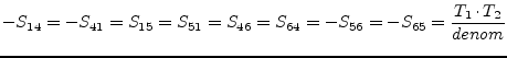 $\displaystyle -S_{14} = -S_{41} = S_{15} = S_{51} = S_{46} = S_{64} = -S_{56} = -S_{65} = \frac{T_1\cdot T_2}{denom}$