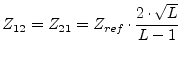 $\displaystyle Z_{12} = Z_{21} = Z_{ref}\cdot\frac{2\cdot\sqrt{L}}{L-1}$