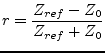 $\displaystyle r=\frac{Z_{ref}-Z_0}{Z_{ref}+Z_0}$