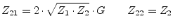$\displaystyle Z_{21} = 2\cdot\sqrt{Z_1\cdot Z_2}\cdot G \qquad Z_{22} = Z_2$