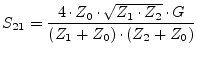 $\displaystyle S_{21} = \frac{4\cdot Z_0\cdot\sqrt{Z_1\cdot Z_2}\cdot G}{(Z_1+Z_0)\cdot(Z_2+Z_0)}$