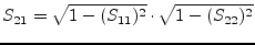 $\displaystyle S_{21} = \sqrt{1-(S_{11})^2}\cdot\sqrt{1-(S_{22})^2}$
